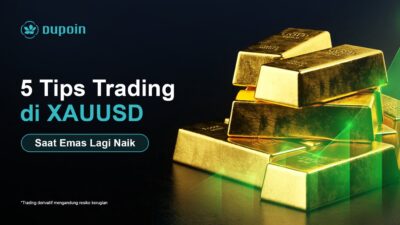 5 Tips Trading XAUUSD Saat Harga Emas Sedang Menguat