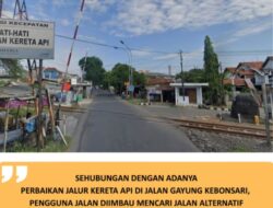 Perbaikan Perlintasan Sebidang JPL 10 Jalan Kebonsari & JPL 26 Jalan Kalijaten, Pengendara Supaya Antisipasi