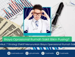 7 Strategi Efektif Menurunkan Biaya Operasional Rumah Sakit