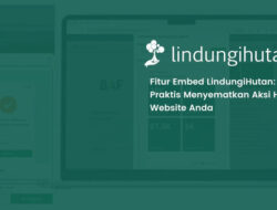 LindungiHutan Luncurkan Fitur Embed untuk Permudah Perusahaan Tampilkan Data CSR Secara Real-Time