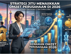 Konsultasi Bisnis Strategi Efba Consulting dalam Menaikkan Omzet Perusaahan Di 2026