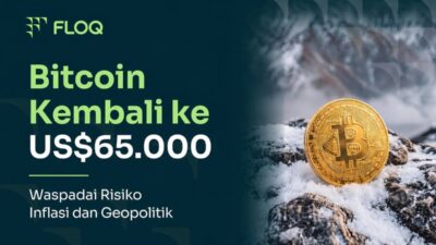 Bitcoin Kembali ke US$65.000, FLOQ Ingatkan Investor Waspadai Risiko Inflasi dan Geopolitik yang Masih Membayangi Pasar